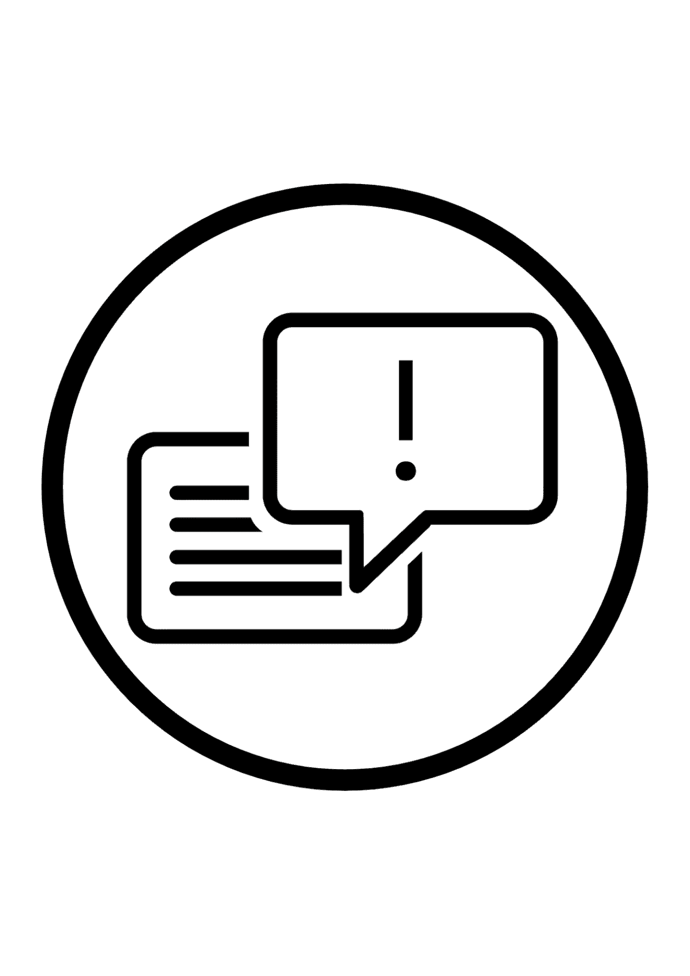 Schwarzes Symbol in einem Kreis: Zwei überlappende Sprechblasen, eine mit horizontalen Linien (Textdarstellung), die andere mit einem Ausrufezeichen in der Mitte.